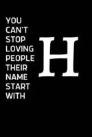 You Can't Stop Loving People Their Name Starts With H