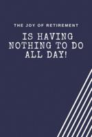The Joy of Retirement Is Having Nothing to Do All Day!