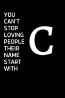 You Can't Stop Loving People Their Name Starts With C