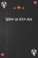 Wake Up Kick Ass