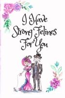 I Have Strong Felines For You, Blank Lined Notebook Journal, White Cover With a Cute Couple of Cats, Watercolor Flowers, Hearts & A Funny Cat Pun Saying