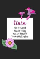 Clara You Are Loved You Are Valued You Are Beautiful You Are My Daughter