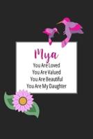 Mya You Are Loved You Are Valued You Are Beautiful You Are My Daughter