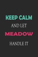 Keep Calm and Let Meadow Handle It