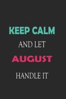 Keep Calm and Let August Handle It