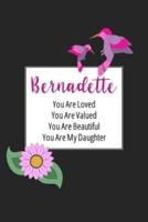Bernadette You Are Loved You Are Valued You Are Beautiful You Are My Daughter