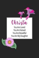 Christa You Are Loved You Are Valued You Are Beautiful You Are My Daughter
