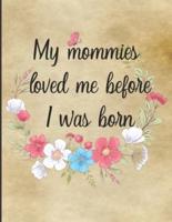 My Mommies Loved Me Before I Was Born