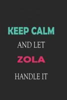 Keep Calm and Let Zola Handle It