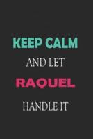Keep Calm and Let Raquel Handle It