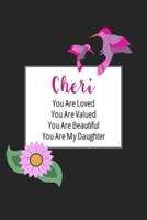Cheri You Are Loved You Are Valued You Are Beautiful You Are My Daughter