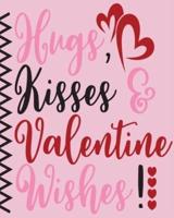 Hugs, Kisses & Valentine Wishes!