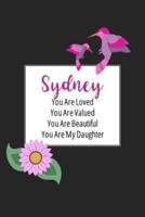 Sydney You Are Loved You Are Valued You Are Beautiful You Are My Daughter