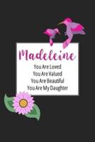 Madeleine You Are Loved You Are Valued You Are Beautiful You Are My Daughter