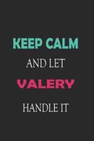 Keep Calm and Let Valery Handle It