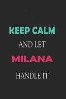 Keep Calm and Let Milana Handle It