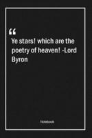 Ye Stars! Which Are the Poetry of Heaven! -Lord Byron
