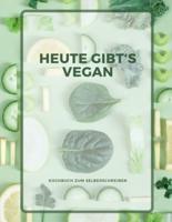 Heute Gibt´s Vegan - KOCHBUCH ZUM SELBERSCHREIBEN