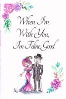 When I'm With You I'm Feline Good, Blank Lined Notebook Journal, White Cover With a Cute Couple of Cats, Watercolor Flowers, Hearts & A Funny Cat Pun Saying