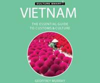 Vietnam - Culture Smart!: The Essential Guide to Customs & Culture