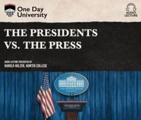 The Presidents Vs. The Press