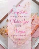 Confectious "Baking Balanced" Gluten-free and Vegan Baking Recipes