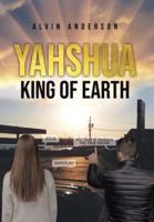 Yahshua:  King of Earth