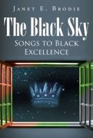 The Black Sky : Songs to Black Excellence