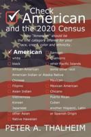 Check "American" and the 2020 Census:  Why "American" should be the first category offered for your race, creed, color and ethnicity.