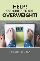 Help! Our Children Are Overweight!