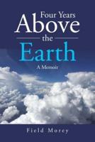 Four Years Above the Earth: A Memoir