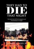 They Had to Die That Night: The Inside Story Of The Investigation and Trial Of Herbert F. Steigler