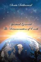 Spiritual Genocide: The Reincarnation of Earth