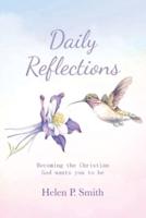 Daily Reflections: Becoming the Christian God wants you to be.