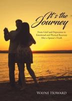 It's the Journey: From Grief and Depression to Emotional and Physical Recovery After a Spouse's Death