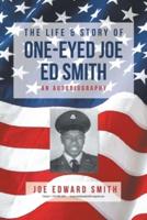 The Life and Story of One-Eyed Joe Ed Smith: An Autobiography
