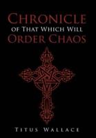 Chronicle of That Which Will Order Chaos