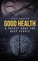 Good Health: A Pocket Book for Busy People