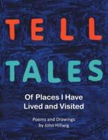 Tell Tales : Of Places I Have Lived and Visited