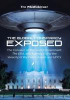 The Global Conspiracy Exposed: The Collusion of The World Government, The Elite, and Agenda 21 and the Veracity of the Fallen Angels and UFO's