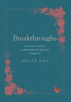 Breakthroughs: Stories, Poems, and More to Heal and Find Your Higher Self Through It All