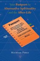 Your Passport to Alternative Spirituality and the After-Life