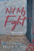 Not My Fight: Laying It All at the Foot of the Cross