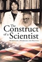 The Construct of a Scientist: Secrets of a Marriage and Politics
