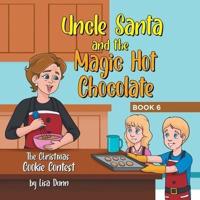Uncle Santa and the Magic Hot Chocolate:  The Christmas Cookie Contest