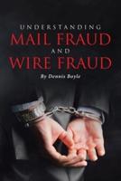 Understanding Mail Fraud and Wire Fraud