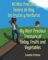 Mi Más Preciado Tesoro De Hoy, Las Frutas Y Verduras My Most Precious Treasure of Today, Fruits and Vegetables