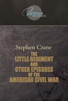 The Little Regiment, and Other Episodes of the American Civil War