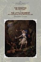 The Monster and Other Stories & The Little Regiment, and Other Episodes of the American Civil War