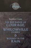 The Red Badge Of Courage, Whilomville Stories & Wounds In The Rain